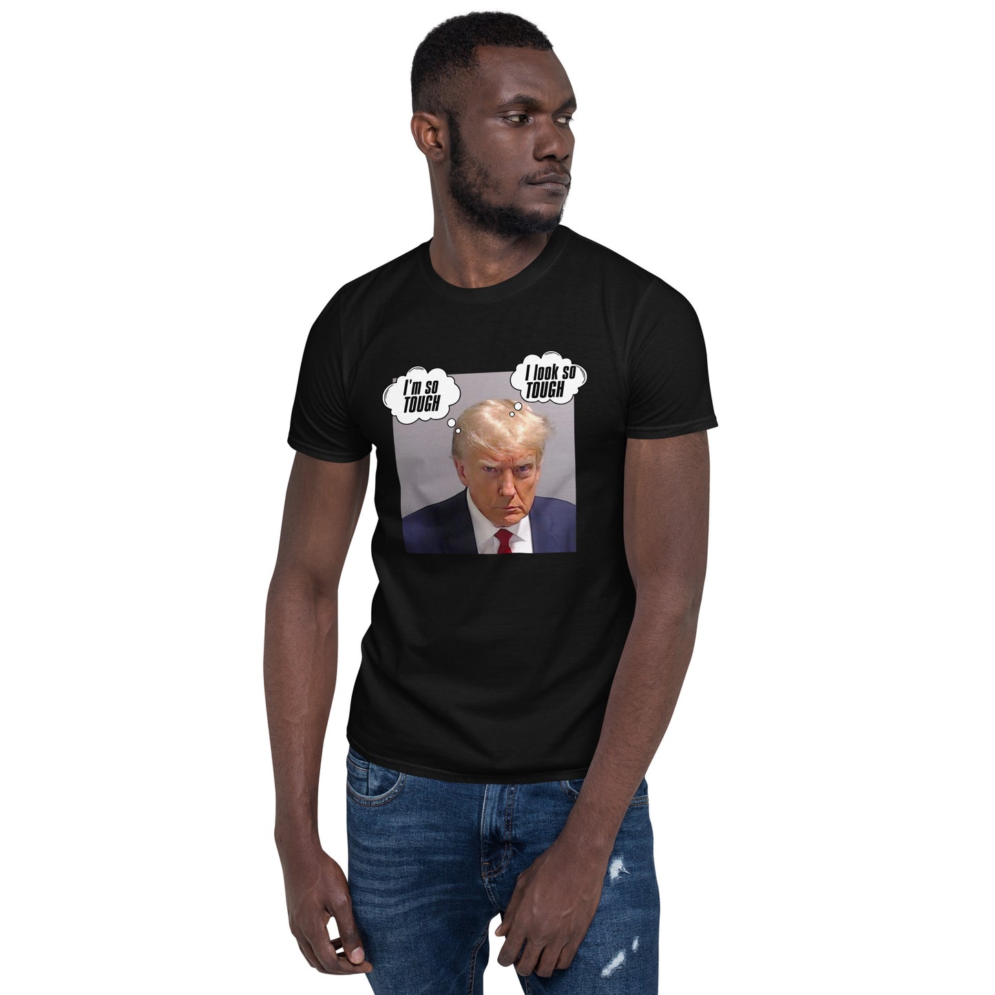 Trump I'm So Tough Unisex Tee