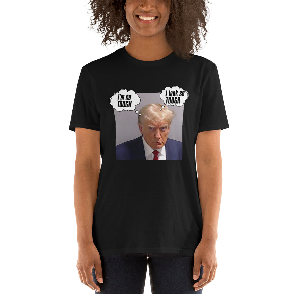 Trump I'm So Tough Unisex Tee