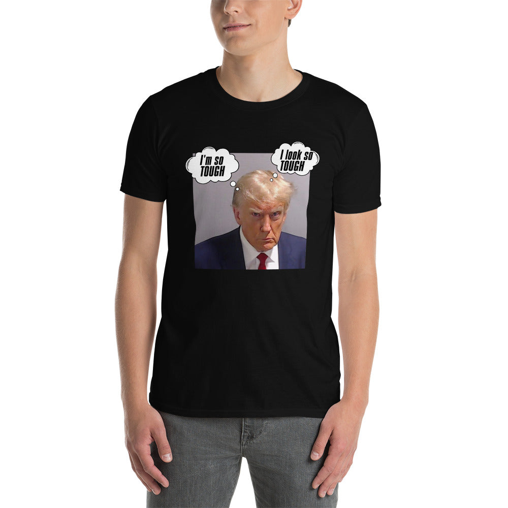 Trump I'm So Tough Unisex Tee