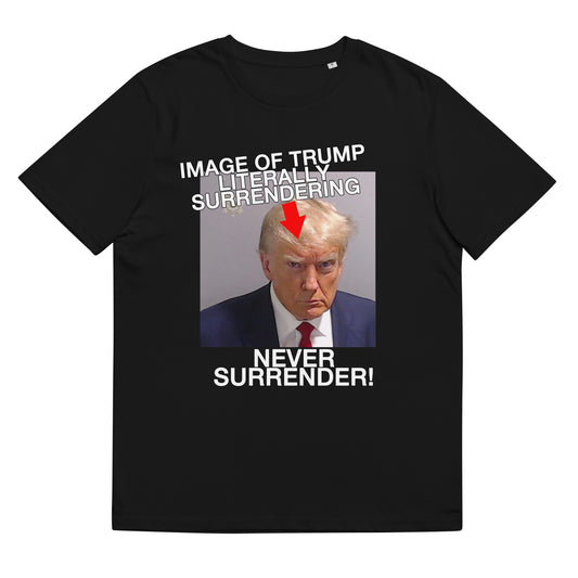 Trump Literally Surrendering Unisex Organic Tee